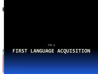 First Language Acquisition