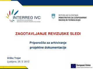 ZAGOTAVLJANJE REVIZIJSKE SLEDI Priporočila za arhiviranje projektne dokumentacije Urška Trojar Ljubljana, 29. 5. 2012