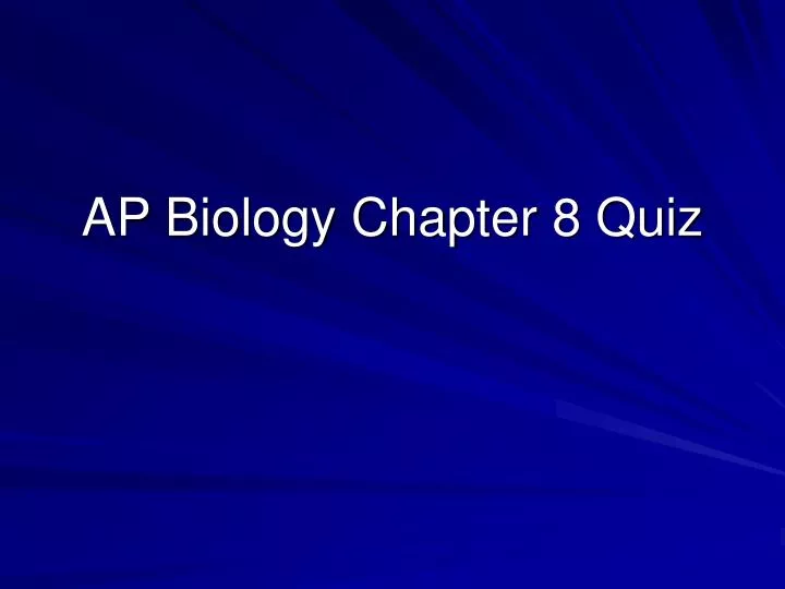 ap biology chapter 8 quiz