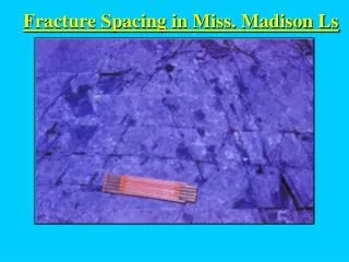 Fracture Spacing in Miss. Madison Ls