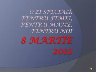 o zi special pentru femei pentru mame pentru noi