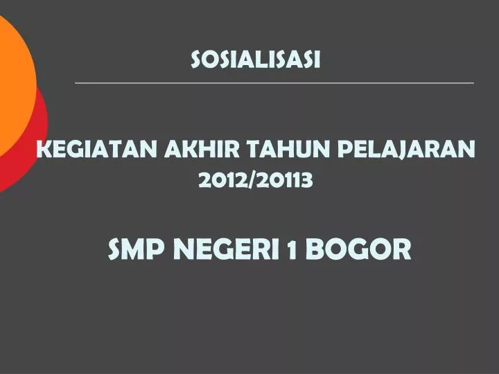 PPT - SOSIALISASI KEGIATAN AKHIR TAHUN PELAJARAN 2012/20113 SMP NEGERI ...