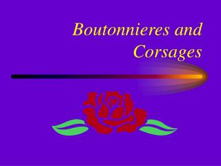 Boutonnieres and Corsages