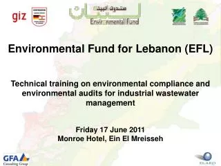 Environmental Fund for Lebanon (EFL) Technical training on environmental compliance and environmental audits for industr