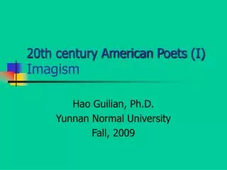 20th century American P oets (I) Imagism