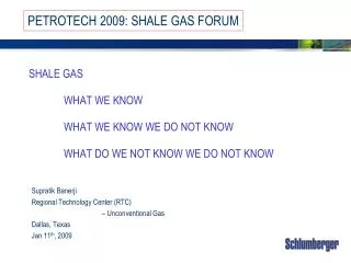 SHALE GAS 	WHAT WE KNOW 	WHAT WE KNOW WE DO NOT KNOW 	WHAT DO WE NOT KNOW WE DO NOT KNOW