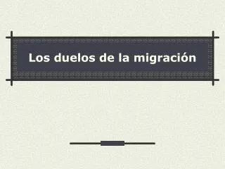 los duelos de la migraci n