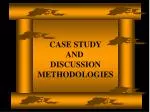 CASE STUDY AND DISCUSSION METHODOLOGIES - slide 1