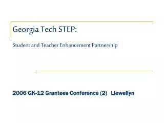 Georgia Tech STEP: Student and Teacher Enhancement Partnership 2006 GK-12 Grantees Conference (2)	Llewellyn