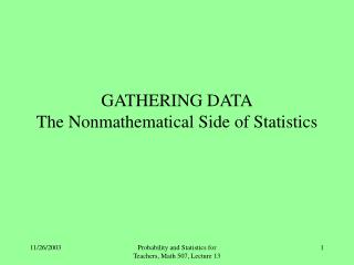 GATHERING DATA The Nonmathematical Side of Statistics