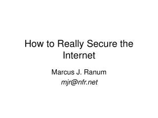 How to Really Secure the Internet