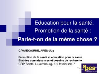 Education pour la santé, 		Promotion de la santé : Parle-t-on de la même chose ?