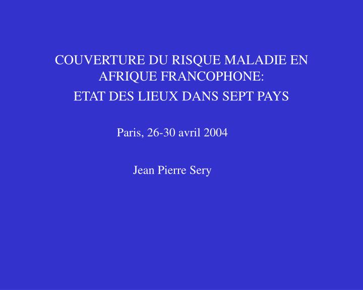 couverture du risque maladie en afrique francophone etat des lieux dans sept pays