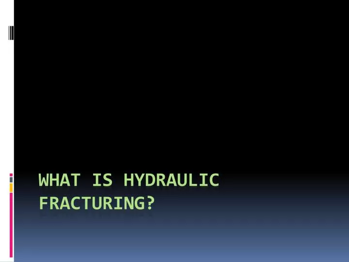 what is hydraulic fracturing