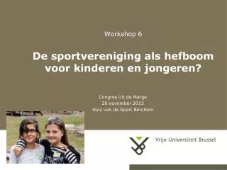 Workshop 6 De sportvereniging als hefboom voor kinderen en jongeren?