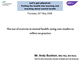 The use of exercise in mental health: using case studies to reflect on practice