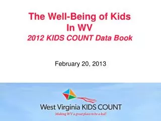 The Well-Being of Kids In WV 2012 KIDS COUNT Data Book