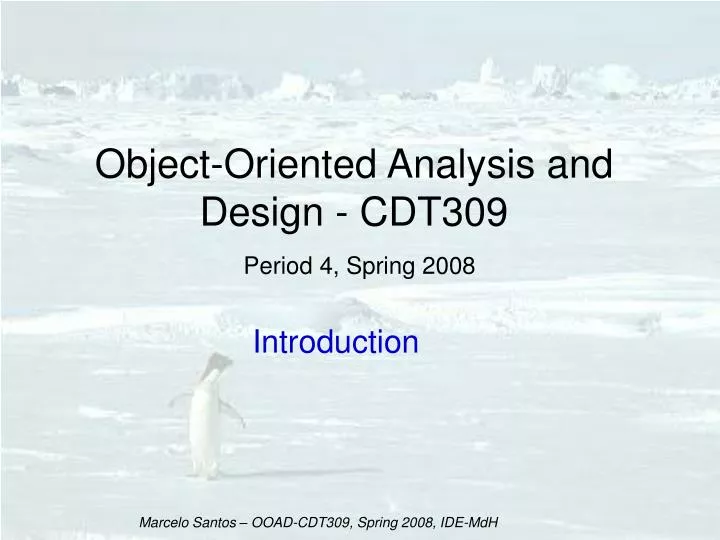 object oriented analysis and design cdt309 period 4 spring 2008