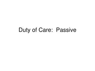 Duty of Care: Passive
