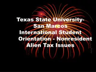 Texas State University- San Marcos International Student 	Orientation - Nonresident Alien Tax Issues