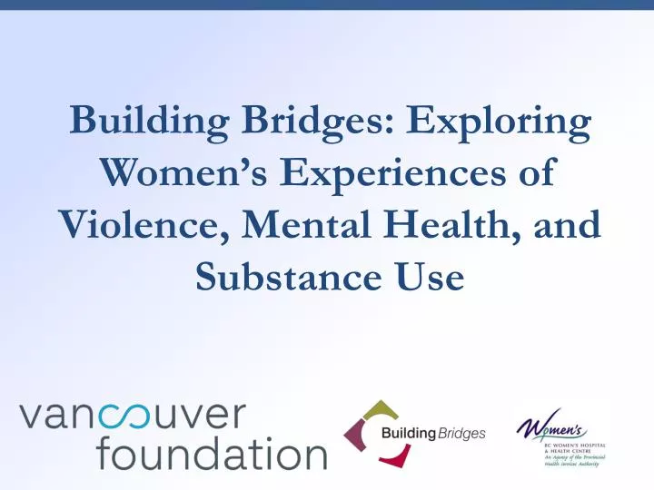 building bridges exploring women s experiences of violence mental health and substance use