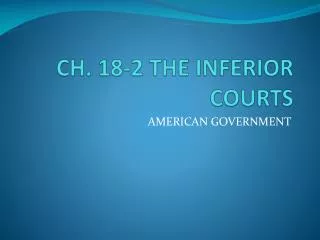 CH. 18-2 THE INFERIOR COURTS