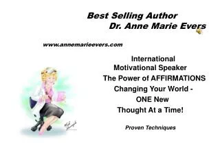 Best Selling Author 			Dr. Anne Marie Evers www.annemarieevers.com