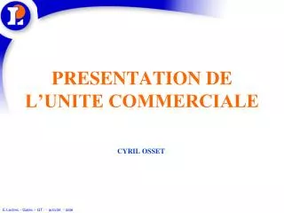 PRESENTATION DE L’UNITE COMMERCIALE