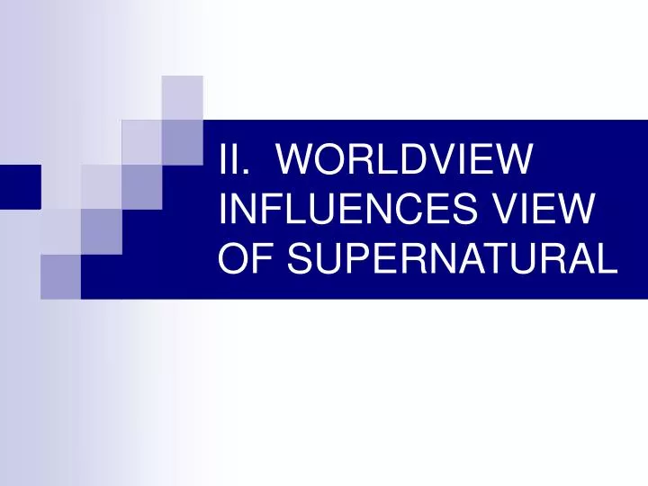 ii worldview influences view of supernatural