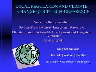 LOCAL REGULATION AND CLIMATE CHANGE QUICK TELECONFERENCE American Bar Association Section of Environment, Energy, and R