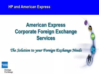 American Express Corporate Foreign Exchange Services The Solution to your Foreign Exchange Needs