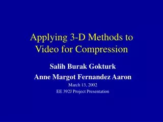 Applying 3-D Methods to Video for Compression