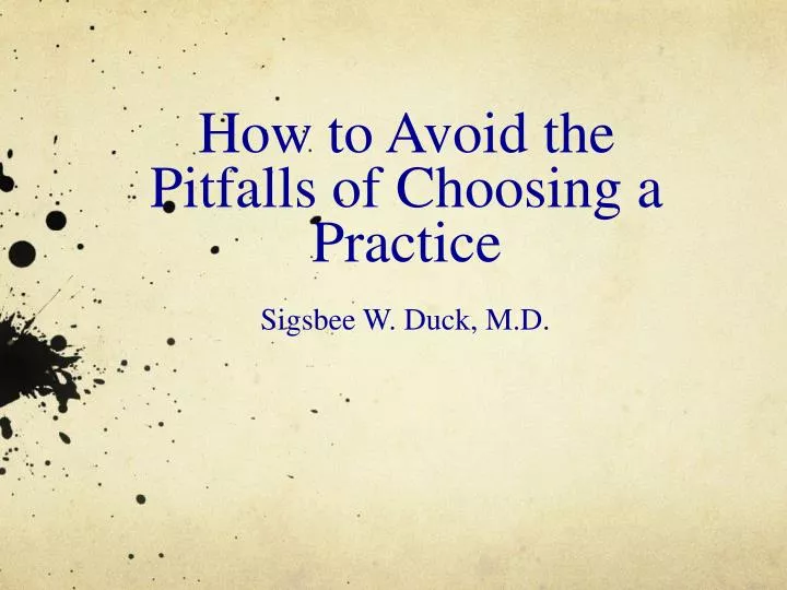 how to avoid the pitfalls of choosing a practice