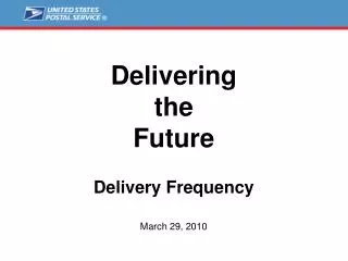 Delivering the Future Delivery Frequency March 29, 2010