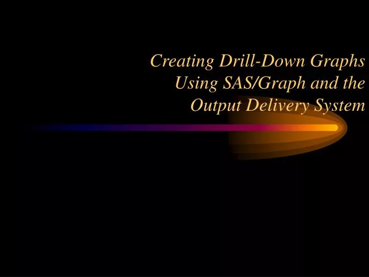 creating drill down graphs using sas graph and the output delivery system