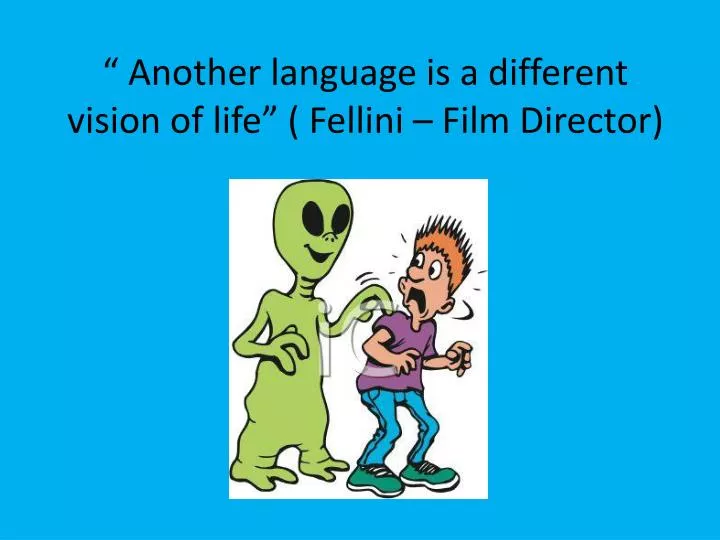 another language is a different vision of life fellini film director