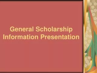 General Scholarship Information Presentation