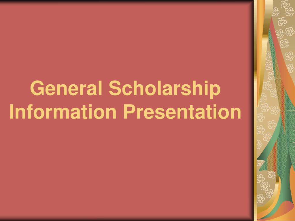 PPT - General Scholarship Information Presentation PowerPoint ...