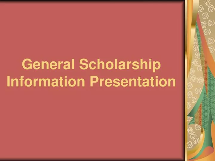 general scholarship information presentation