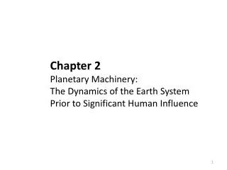 Chapter 2 Planetary Machinery : The Dynamics of the Earth System Prior to Significant Human Influence