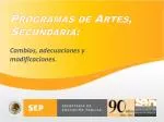 Programas de Artes, Secundaria : - slide 1