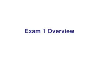 Exam 1 Overview