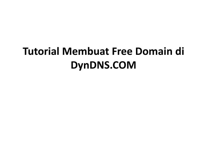 tutorial membuat free domain di dyndns com