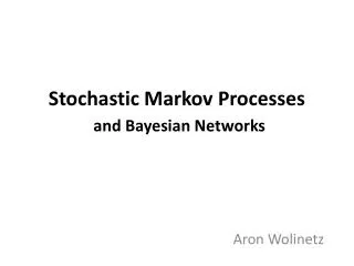 Stochastic Markov Processes and Bayesian Networks