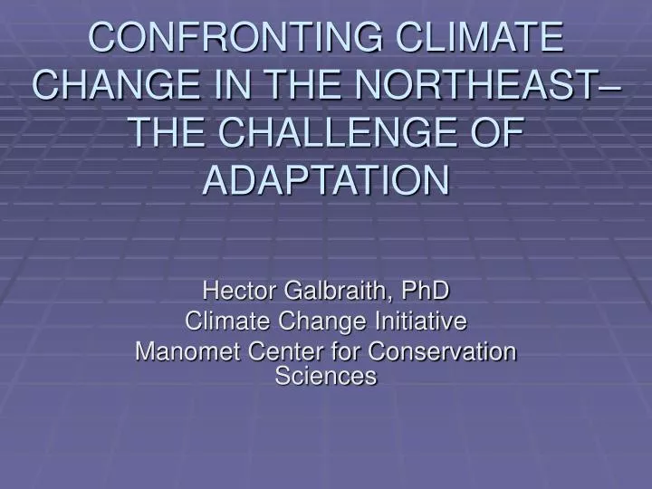 confronting climate change in the northeast the challenge of adaptation