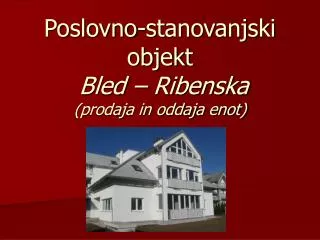 Poslovno-stanovanjski objekt Bled – Ribenska (prodaja in oddaja enot)