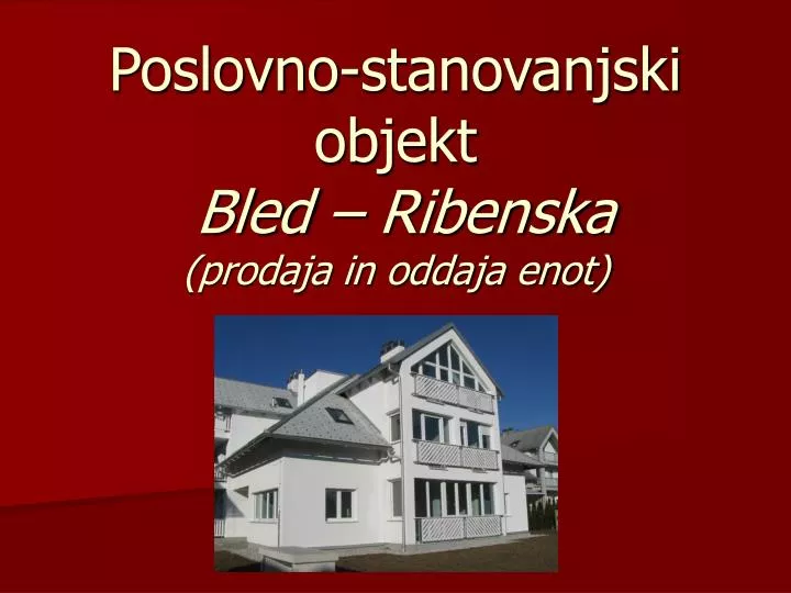 poslovno stanovanjski objekt bled ribenska prodaja in oddaja enot