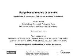 Usage-based models of science: applications to community mapping and scholarly assessment Johan Bollen Digital Library R