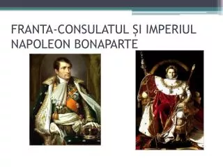 FRANTA-CONSULATUL ȘI IMPERIUL NAPOLEON BONAPARTE