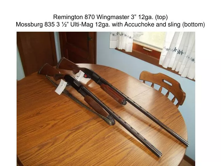 remington 870 wingmaster 3 12ga top mossburg 835 3 ulti mag 12ga with accuchoke and sling bottom
